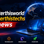 BetterThisWorld BetterThisTechs News