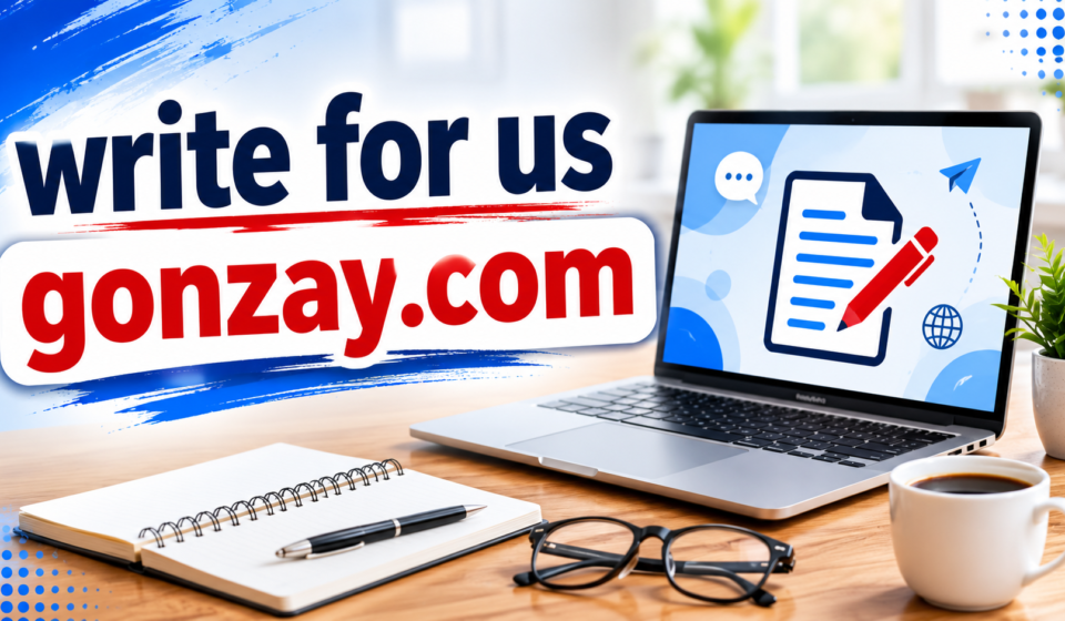 Write for Us Gonzay.com